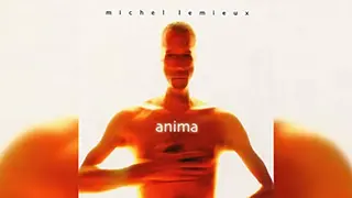 Michel Lemieux - Anima (remastered)
